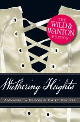 Wuthering Heights: The Wild and Wanton Edition - 18 Dec 2010