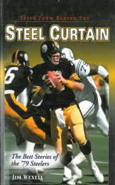 Tales From Behind The Steel Curtain: The Best Stories of the '79 Steelers - 31 Jan 2012