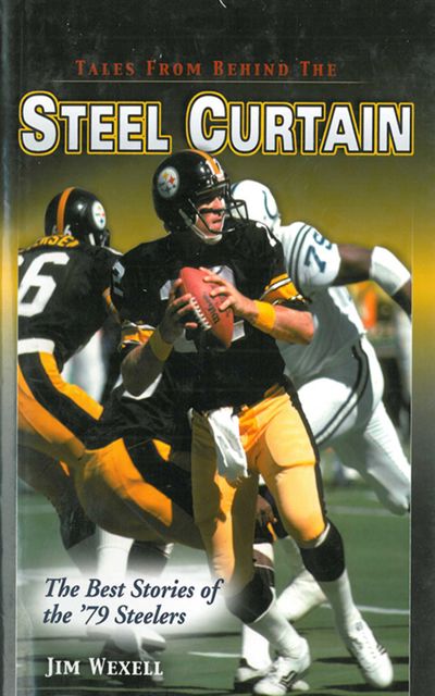 Tales From Behind The Steel Curtain: The Best Stories of the '79 Steelers