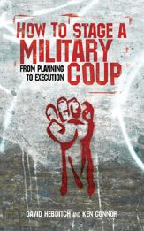 How to Stage a Military Coup - 26 Mar 2009