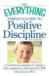 The Everything Parent's Guide to Positive Discipline - 15 Oct 2011