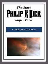 The Start Philip K. Dick Super Pack - 24 Aug 2015