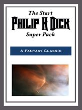 The Start Philip K. Dick Super Pack - 24 Aug 2015