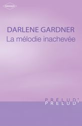 La mélodie inachevée (Harlequin Prélud') - 1 Jun 2007