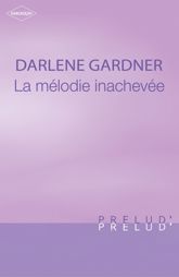 La mélodie inachevée (Harlequin Prélud') - 1 Jun 2007