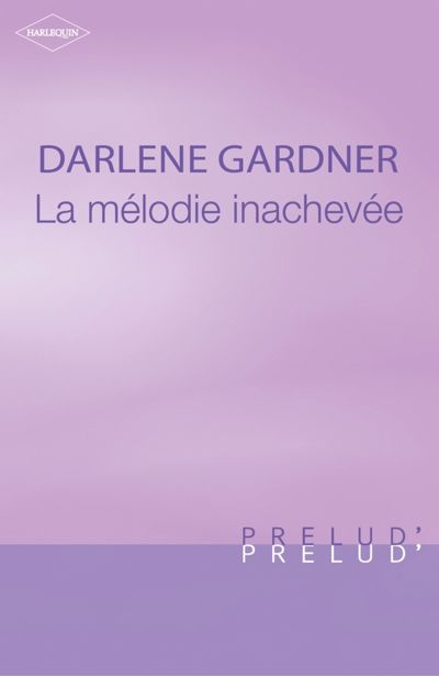 La mélodie inachevée (Harlequin Prélud')