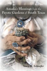 Amada's Blessings from the Peyote Gardens of South Texas - 15 Nov 2015