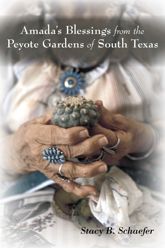 Amada's Blessings from the Peyote Gardens of South Texas - 15 Nov 2015