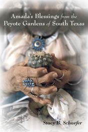 Amada's Blessings from the Peyote Gardens of South Texas - 15 Nov 2015