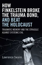 How Finkelstein Broke the Trauma Bond, and Beat the Holocaust - 30 Oct 2015