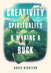 Creativity, Spirituality, and Making a Buck - 8 Oct 2019