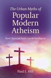 The Urban Myths of Popular Modern Atheism - 22 Feb 2019