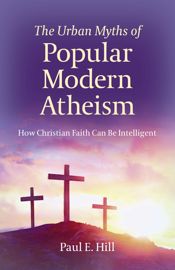 The Urban Myths of Popular Modern Atheism - 22 Feb 2019