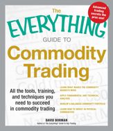 The Everything Guide to Commodity Trading - 18 Jul 2012