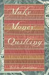 Make Money Quilting - 7 Feb 2012