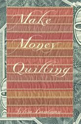 Make Money Quilting - 7 Feb 2012