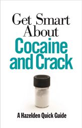 Get Smart About Cocaine and Crack - 1 Jul 2014