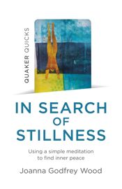 Quaker Quicks - In Search of Stillness - 26 Nov 2021
