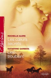Les coeurs secrets - Lien troublant (Harlequin Passions) - 1 Apr 2007