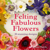 Felting Fabulous Flowers - 5 Mar 2015