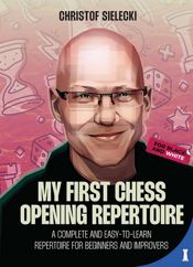 My First Chess Opening Repertoire - 10 Oct 2024