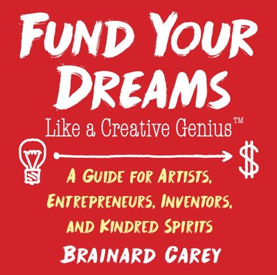 Fund Your Dreams Like a Creative Genius