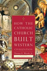 How the Catholic Church Built Western Civilization - 2 May 2005