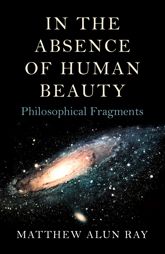 In the Absence of Human Beauty - 30 Oct 2015