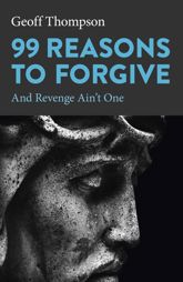 99 Reasons to Forgive - 31 Mar 2023