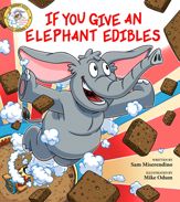 If You Give an Elephant Edibles - 15 Aug 2023