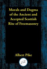 Morals and Dogma of the Ancient and Accepted Scottish Rite of Freemasonry - 2 Aug 2023