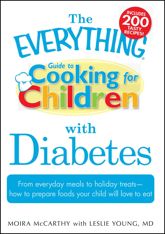 The Everything Guide to Cooking for Children with Diabetes - 18 Dec 2009