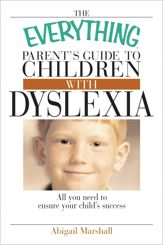 The Everything Parent's Guide To Children With Dyslexia - 10 Sep 2004