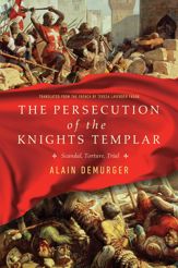 The Persecution of the Knights Templar - 1 Jan 2019