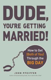 Dude, You're Getting Married! - 1 Nov 2013
