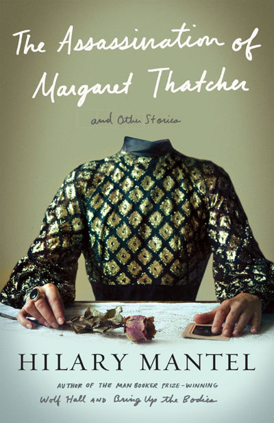 The Assassination Of Margaret Thatcher eBook by Hilary Mantel | PressReader