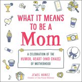 What It Means to Be a Mom - 20 Apr 2021