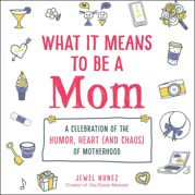 What It Means to Be a Mom - 20 Apr 2021