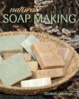 Natural Soap Making - 1 Mar 2013