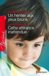 Un héritier aux yeux bruns - Cette attirance inattendue - 1 Feb 2015