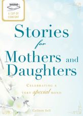 A Cup of Comfort Stories for Mothers and Daughters - 15 Jan 2012