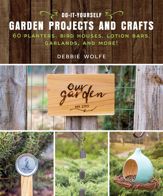 Do-It-Yourself Garden Projects and Crafts - 5 Feb 2019