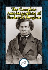 The Complete Autobiographies of Frederick Douglass - 29 Jan 2017