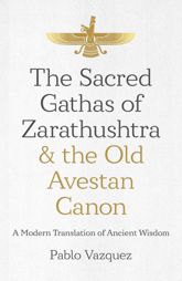 The Sacred Gathas of Zarathushtra & the Old Avestan Canon - 30 Sep 2022