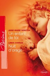 Un enfant de toi - Nuit d'orage (Harlequin Passions) - 1 Jan 2007