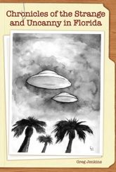 Chronicles of the Strange and Uncanny in Florida - 1 Oct 2014