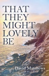 That They Might Lovely Be - 8 Dec 2017