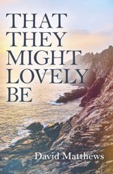 That They Might Lovely Be - 8 Dec 2017
