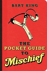 The Pocket Guide to Mischief - 1 Feb 2008