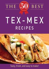 The 50 Best Tex-Mex Recipes - 3 Oct 2011